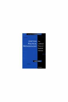 Paperback Unifying Political Methodology: The Likelihood Theory of Statistical Inference Book