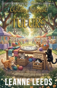 Chatons, Artisanat, et Tueurs: Cozy Mystery magique d'une quinqua (Les Mystères du Refuge des Chats du Cercle d'Argent) (French Edition)