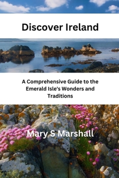 Discover Ireland: A Comprehensive Guide to the Emerald Isle's Wonders and Traditions