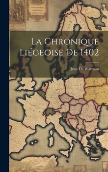 Hardcover La Chronique Liégeoise De 1402 [French] Book