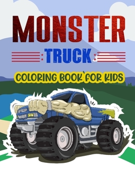 Paperback Monster Truck Coloring Book For Kids.: Monster Truck Coloring Book for Kids Ages 4-8: Big Vehicle with Giant Wheels for Children Age 3 to 8 Years Old Book