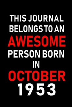 Paperback This Journal belongs to an Awesome Person Born in October 1953: Blank Line Journal, Notebook or Diary is Perfect for the October Borns. Makes an Aweso Book