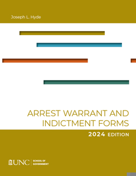 Paperback Arrest, Warrant, and Indictment Forms: Tenth Edition, 2024 Book