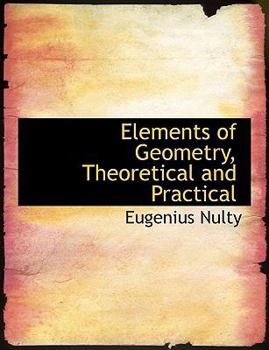 Paperback Elements of Geometry, Theoretical and Practical [Large Print] Book