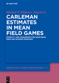 Hardcover Carleman Estimates in Mean Field Games: Stability and Uniqueness for Nonlinear Pdes and Inverse Problems Book