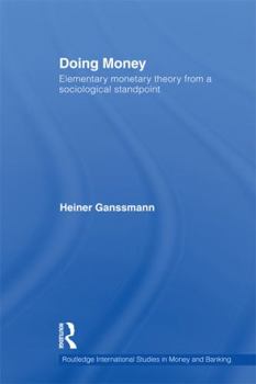 Paperback Doing Money: Elementary Monetary Theory from a Sociological Standpoint Book