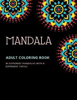 Paperback Adult Coloring Book Mandala 80 DIFFERENT MANDALAS WITH 8 DIFFERENT TOPICS Book