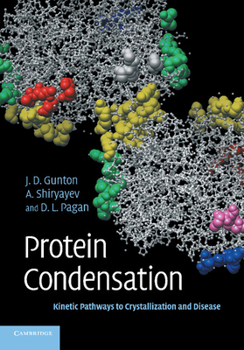 Paperback Protein Condensation: Kinetic Pathways to Crystallization and Disease Book