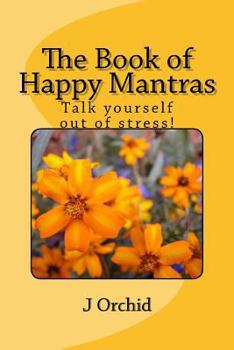 Paperback The Book of Happy Mantras: Talk yourself out of stress! Book