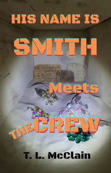 Paperback HIS NAME IS SMITH Meets THE CREW (HIS NAME IS SMITH - The Novels and THE CREW series) Book