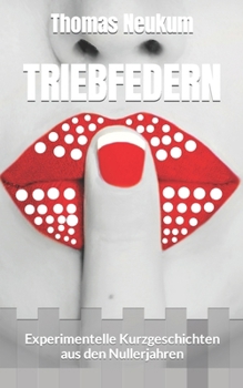 Paperback Triebfedern: Experimentelle Kurzgeschichten aus den Nullerjahren [German] Book