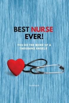 Paperback Best Nurse Ever Notebook: You Do The Work Of A Thousand Angels Thank You Book