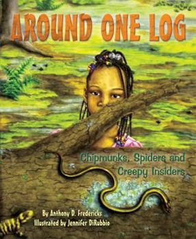 Hardcover Around One Log: Chipmunks, Spiders, and Creepy Insiders Book