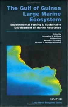 Hardcover The Gulf of Guinea Large Marine Ecosystem: Environmental Forcing and Sustainable Development of Marine Resources (Volume 11) (Large Marine Ecosystems, Volume 11) Book