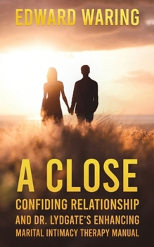 Paperback A Close Confiding Relationship and Dr. Lydgate's Enhancing Marital Intimacy Therapy Manual Book