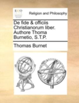 Paperback de Fide & Officiis Christianorum Liber. Authore Thoma Burnetio, S.T.P. Book