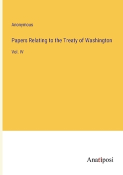 Paperback Papers Relating to the Treaty of Washington: Vol. IV Book