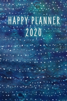 Happy Planner 2020: 140 Pages | 6 x 9 | Calender, Organizer, Weekly Planner, Monthly Planner, Schedule, School Planner and Student Planner for 2020 | Year, Months, Weeks, Days