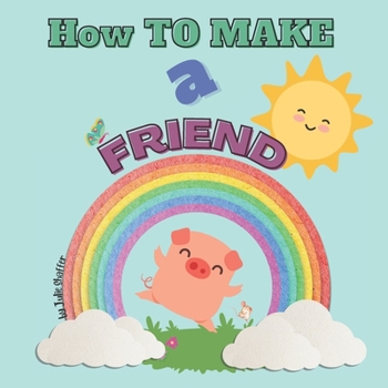 Paperback How to Make a Friend: A Piggy's Tale Book