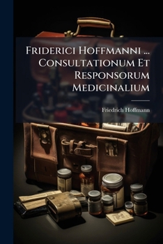 Paperback Friderici Hoffmanni ... Consultationum Et Responsorum Medicinalium Book