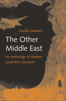 Hardcover The Other Middle East: An Anthology of Modern Levantine Literature Book