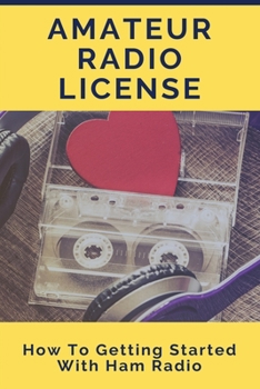 Paperback Amateur Radio License: How To Getting Started With Ham Radio: Ham Radio Handheld Book