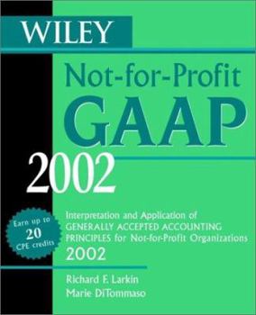 Paperback Wiley Not-For-Profit GAAP: Interpretation and Application of Generally Accepted Accounting Principles for Not-For-Profit Organizations Book