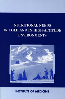 Nutritional Needs in Cold and High-Altitude Environments: Applications for Military Personnel in Field Operations