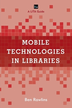 Paperback Mobile Technologies in Libraries: A Lita Guide Book