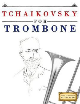 Paperback Tchaikovsky for Trombone: 10 Easy Themes for Trombone Beginner Book