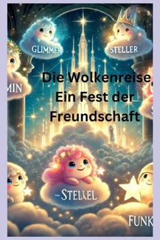 Die Wolkenreise Ein Fest der Freundschaft: Kinderbuch (German Edition)
