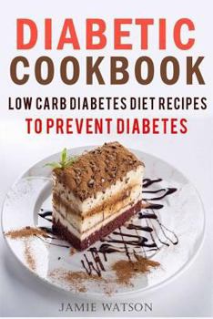 Paperback Diabetic Cookbook: Low Carb Diabetes Diet Recipes to Prevent and Reverse Diabetes Book