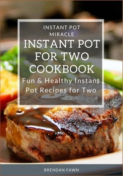 Paperback Instant Pot for Two Cookbook: Fun & Healthy Instant Pot Recipes for Two Book