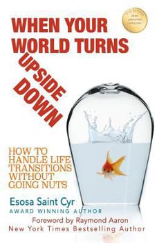Paperback When Your World Turns Upside Down: How to Handle Life Transitions Without Going Nuts Book