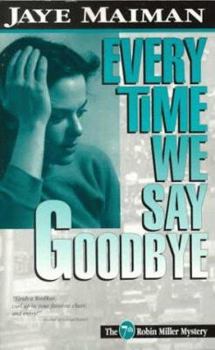 Paperback Every Time We Say Goodbye (Robin Miller Mystery, Number 7) Book