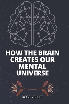 Paperback How the BrАin Creates Our MentАl Universe Book