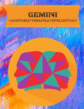GEMINI: ADAPTABLE*VERSATILE*INTELLECTUAL