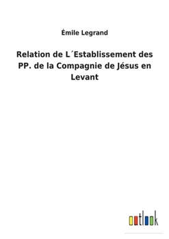 Paperback Relation de L´Establissement des PP. de la Compagnie de Jésus en Levant [French] Book