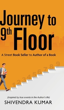 Hardcover Journey to 9th Floor: A Street Book Seller to Author of a Book