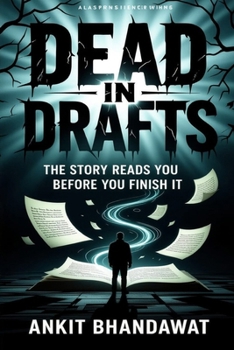 Dead In Drafts: The Story Reads You Before You Finish It