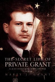 Paperback The Secret Life of Private Grant: G: 21 an Untold Story of the Cold War, a Memoir Book