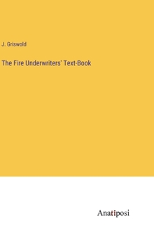 Hardcover The Fire Underwriters' Text-Book Book