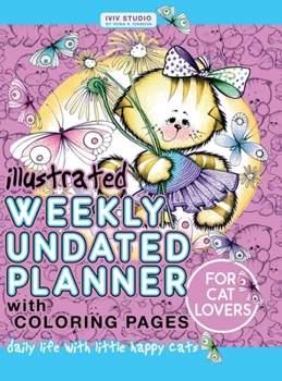 Illustrated weekly undated planner for cat lovers: Daily life with little happy cats