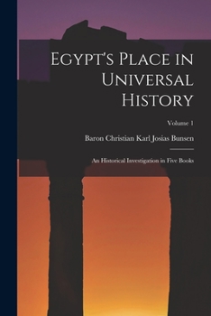 Paperback Egypt's Place in Universal History: An Historical Investigation in Five Books; Volume 1 Book