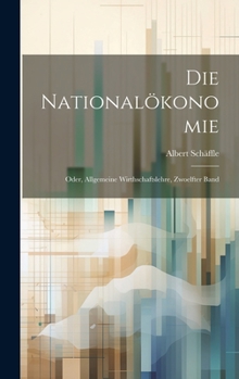 Hardcover Die Nationalökonomie: Oder, Allgemeine Wirthschaftslehre, Zwoelfter Band [German] Book