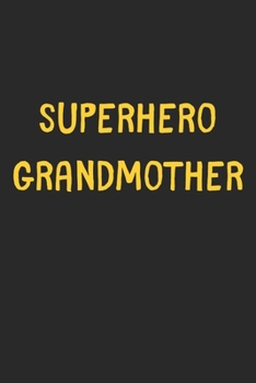 Superhero Grandmother: Lined Journal, 120 Pages, 6 x 9, Funny Grandmother Gift Idea, Black Matte Finish (Superhero Grandmother Journal)