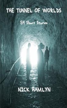 Paperback The Tunnel Of Worlds: 54 Short Stories Book