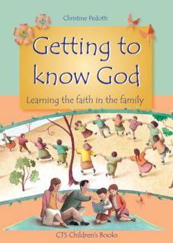 Hardcover Getting to Know God: Learning the Faith in the Family Book