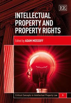 Hardcover Intellectual Property and Property Rights (Critical Concepts in Intellectual Property Law series, 5) Book