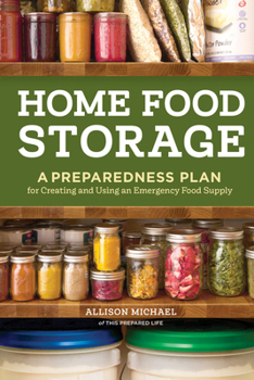 Paperback Home Food Storage: A Preparedness Plan for Creating and Using an Emergency Food Supply Book